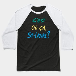 C'est où ça, St-Lazare? Baseball T-Shirt